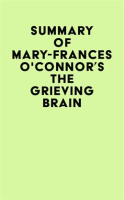 Summary_of_Mary-Frances_O_Connor_s_The_Grieving_Brain