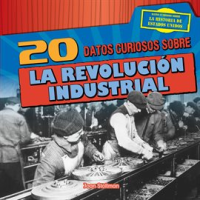 20_datos_curiosos_sobre_la_Revoluci__n_Industrial__20_Fun_Facts_About_the_Industrial_Revolution_