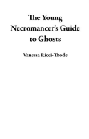 The_Young_Necromancer_s_Guide_to_Ghosts