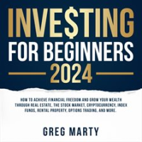 Investing_for_Beginners_2022__How_to_Achieve_Financial_Freedom_and_Grow_Your_Wealth_Through_Real