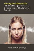 Taming_the_Difficult_Girl__Proven_Strategies_for_Dealing_With_a_Challenging_Female