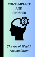 Contemplate_and_Prosper__The_Art_of_Wealth_Accumulation