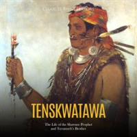 Tenskwatawa__The_Life_of_the_Shawnee_Prophet_and_Tecumseh_s_Brother