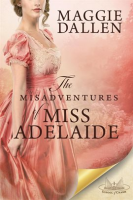 The_Misadventures_of_Miss_Adelaide__A_Sweet_Regency_Romance