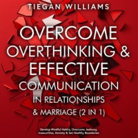 Overcome_Overthinking___Effective_Communication_in_Relationships___Marriage__2_in_1_