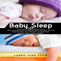 Baby_Sleep__The_Effective_Parenting_Guide_with_Solution_to_Infant_Sleeping_Problems_and_More_