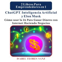 2_Libros_Para_Emprendedores_en_1_ChatGPT__Inteligencia_Artificial_y_Elon_Musk