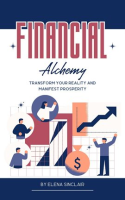 Financial_Alchemy__Transform_Your_Reality_and_Manifest_Prosperity
