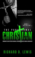 The_Paranormal_Christian__Bridging_the_Gap_Between_Unusual_Experiences_and_the_Biblical_Worldview