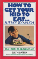 How_to_get_your_kid_to_eat--_but_not_too_much