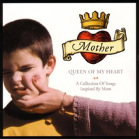 Mother__Queen_of_My_Heart__A_Collection_of_Songs_Inspired_By_Mom