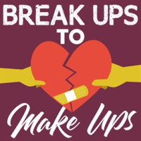 Break_Ups_To_Make_Ups