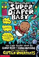 The_adventures_of_Super_Diaper_Baby___the_first_graphic_novel_by_George_Beard_and_Harold_Hutchins__the_creators_of_Captain_Underpants