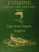 Fishing_in_Rivers__Lakes_and_in_Salty_Water__Tips_From_Expert_Anglers