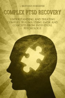 Complex_Ptsd_Recovery_Understanding_and_treating_Complex_Trauma_Using_Emdr_and_Concepts_from_Indi