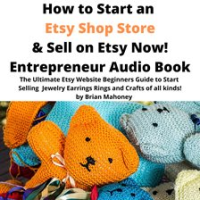 How_to_Start_an_Etsy_Shop_Store___Sell_on_Etsy_Now__Entrepreneur_Audio_Book