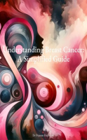 Understanding_Breast_Cancer__A_Simplified_Guide