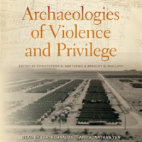 Archaeologies_of_Violence_and_Privilege