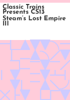 Classic_Trains_presents_CS13_Steam___s_Lost_Empire_III