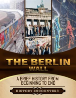 The_Berlin_Wall__A_Brief_History_From_Beginning_to_the_End