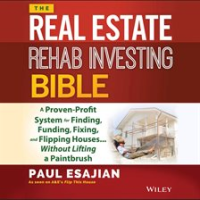 The_Real_Estate_Rehab_Investing_Bible