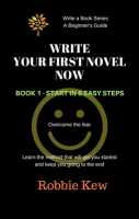 Write_Your_First_Novel_Now____Book_1_-_Start_in_6_Easy_Steps