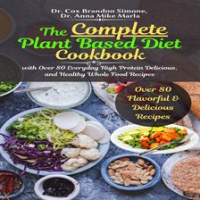 The_Complete_Plant_Based_Diet_Cookbook__with_Over_80_Everyday_High_Protein_Delicious__and_Healthy