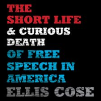 The_Short_Life_and_Curious_Death_of_Free_Speech_in_America