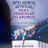 Inteligencia_artificial_para_personas_en_apuros__C__mo_puede_beneficiarse_de_la_pr__xima_revoluci__n