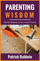 Parenting_Wisdom__Get_the_Wisdom_to_Be_a_Great_Parent