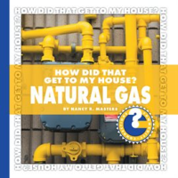 How_Did_That_Get_to_My_House__Natural_Gas