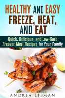 Healthy_and_Easy_Freeze__Heat__and_Eat__Quick__Delicious__and_Low-Carb_Freezer_Meal_Recipes_for_Your