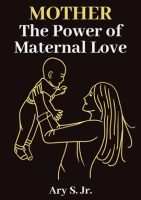 Mother__The_Power_of_Maternal_Love
