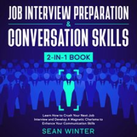 Job_Interview_Preparation_and_Conversation_Skills_2-in-1_Book_Learn_How_to_Crush_Your_Next_Job_In