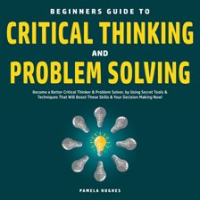 Beginners_Guide_to_Critical_Thinking_and_Problem_Solving