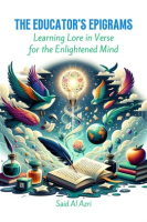 The_Educator_s_Epigrams__Learning_Lore_in_Verse_for_the_Enlightened_Mind