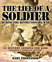 The_Life_of_a_Soldier_During_the_Revolutionary_War