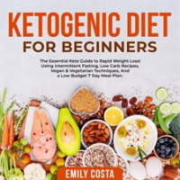 Ketogenic_Diet_for_Beginners__The_Essential_Keto_Guide_to_Rapid_Weight_Loss__Using_Intermittent_F