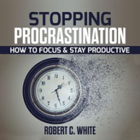 Stopping_procrastination__How_to_Focus___Stay_Productive