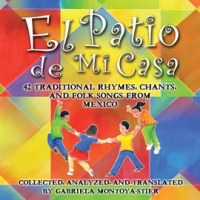 El_Patio_De_Mi_Casa__42_Traditional_Rhymes__Chants__And_Folk_Songs_From_Mexico