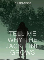 Tell_Me_Why_the_Jack_Pine_Grows