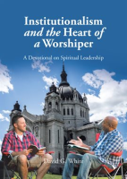 Institutionalism_and_the_Heart_of_a_Worshiper