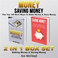 Money__Saving_Money__The_Top_100_Best_Ways_To_Make_Money___Save_Money__2_in_1_Box_Set__Making_Mon