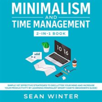 Minimalism_and_Time_Management_2-in-1_Book_Simple_Yet_Effective_Strategies_to_Declutter_Your_Mind