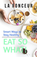 Eat_So_What__Smart_Ways_To_Stay_Healthy