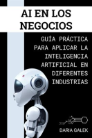 AI_en_los_Negocios__Gu__a_Pr__ctica_para_Aplicar_la_Inteligencia_Artificial_en_Diferentes_Industrias