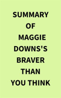 Summary_of_Maggie_Downs_s_Braver_Than_You_Think