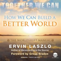 How_We_Can_Build_a_Better_World__The_Worldshift_Manual