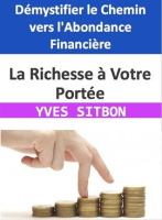 La_Richesse____Votre_Port__e__D__mystifier_le_Chemin_vers_l_Abondance_Financi__re