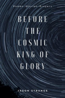 Before_the_Cosmic_King_of_Glory__Poems__Prayers__Stories